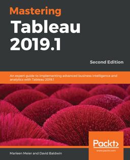 Mastering Tableau 2019. 1 An Expert Guide to Implementing Advanced Business Intelligence and Analytics with Tableau 2019. 1, 2nd Edition 2nd 9781789533880 Front Cover