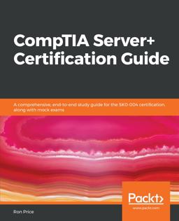 CompTIA Server+ Certification Guide A Comprehensive, End-To-end Study Guide for the SK0-004 Certification, along with Mock Exams  9781789534818 Front Cover