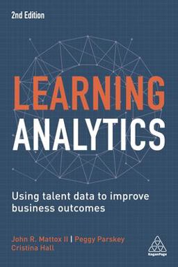 Learning Analytics Using Talent Data to Improve Business Outcomes 2nd 9781789663006 Front Cover
