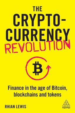 Cryptocurrency Revolution Finance in the Age of Bitcoin, Blockchains and Tokens  9781789665680 Front Cover