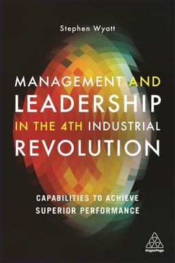 Management and Leadership in the 4th Industrial Revolution: Capabilities to Achieve Superior Performance  9781789666809 Front Cover