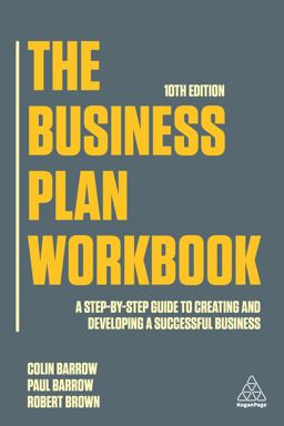 Business Plan Workbook A Step-By-Step Guide to Creating and Developing a Successful Business 10th 9781789667370 Front Cover