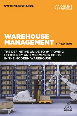 Warehouse Management The Definitive Guide to Improving Efficiency and Minimizing Costs in the Modern Warehouse 4th 9781789668407 Front Cover