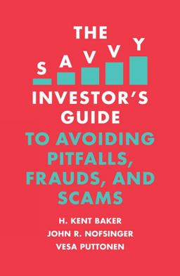 The Savvy Investor's Guide to Avoiding Pitfalls, Frauds, and Scams