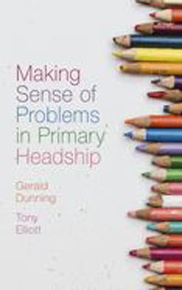 Making Sense of Problems in Primary Headship Making Sense of Problems in Primary Headship