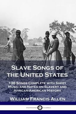 Slave Songs of the United States Slave Songs of the United States