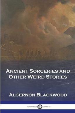 Ancient Sorceries and Other Weird Stories