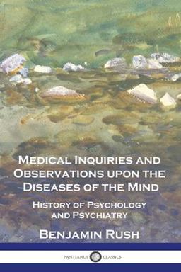 Medical Inquiries and Observations upon the Diseases of the Mind
