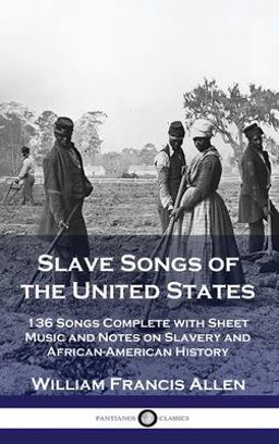 Slave Songs of the United States Slave Songs of the United States