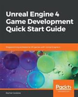 Unreal Engine 4 Game Development Quick Start Guide Programming Professional 3D Games with Unreal Engine 4  9781789950687 Front Cover
