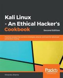 Kali Linux - an Ethical Hacker's Cookbook Practical Recipes That Combine Strategies, Attacks, and Tools for Advanced Penetration Testing, 2nd Edition 2nd 9781789952308 Front Cover