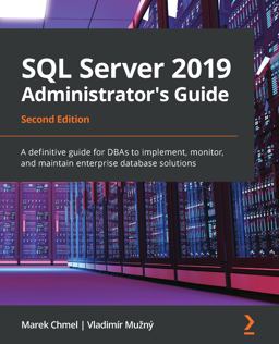 SQL Server 2019 Administrator's Guide 2nd 9781789954326 Front Cover
