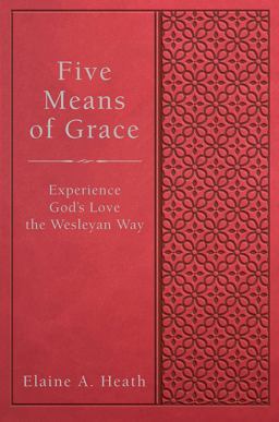Five Means of Grace Experience God's Love the Wesleyan Way  9781791027568 Front Cover
