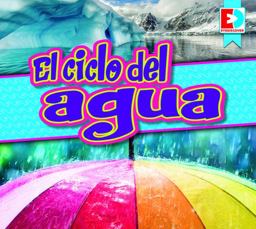 El Ciclo Del Agua (the Water Cycle)