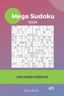 Mega Sudoku - 200 Hard Puzzles 16x16 Vol. 3