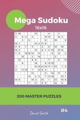Mega Sudoku - 200 Master Puzzles 16x16 Vol. 4