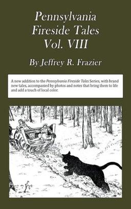 Pennsylvania Fireside Tales Origins and Foundations of Pennsylvania Mountain Folktales and Legends 1st 9781792309069 Front Cover