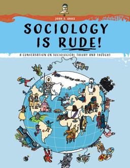 Sociology Is Rude!: a Conversation on Sociological Theory and Thought