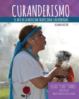Curanderismo The Art of Traditional Medicine Without Borders (Spanish Edition) 2nd 9781792407123 Front Cover
