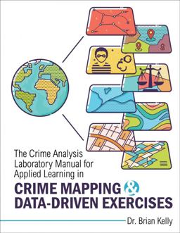 Crime Analysis Laboratory Manual for Applied Learning in Crime Mapping and Data-Driven Exercises  9781792430992 Front Cover