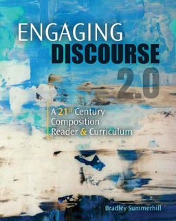 Engaging Discourse 2. 0 A 21st Century Composition Reader and Curriculum  9781792431920 Front Cover