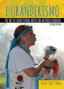 Curanderismo The Art of Traditional Medicine Without Borders 2nd 9781792457685 Front Cover