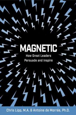 Magnetic: How Great Leaders Persuade and Inspire  9781792457777 Front Cover