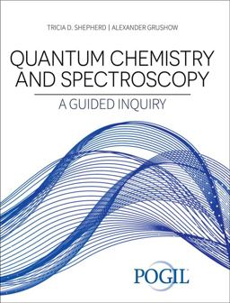Quantum Chemistry and Spectroscopy A Guided Inquiry 1st 9781792490729 Front Cover