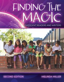 Finding the Magic: Emergent Readers and Writers Finding the Magic: Emergent Readers and Writers
