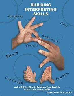 Building Interpreting Skills A Scaffolding Plan to Enhance Your English to ASL Interpreting Qualifications  9781793146687 Front Cover