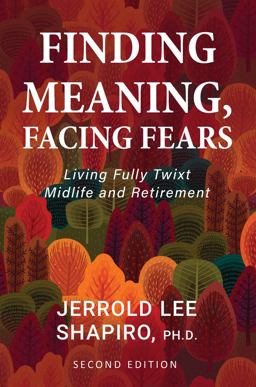 Finding Meaning, Facing Fears Living Fully Twixt Midlife and Retirement 2nd 9781793527486 Front Cover