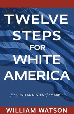 Twelve Steps for White America Twelve Steps for White America