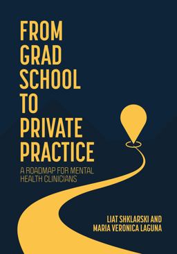 From Grad School to Private Practice A Roadmap for Mental Health Clinicians  9781793554260 Front Cover