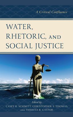 Water, Rhetoric, and Social Justice Water, Rhetoric, and Social Justice