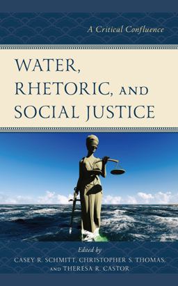 Water, Rhetoric, and Social Justice Water, Rhetoric, and Social Justice