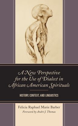 New Perspective for the Use of Dialect in African American Spirituals History, Context, and Linguistics  9781793635341 Front Cover