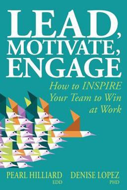 Lead, Motivate, Engage How to INSPIRE Your Team to Win at Work  9781793814111 Front Cover