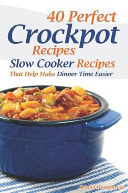 40 Perfect Crockpot Recipes 40 Perfect Crockpot Recipes