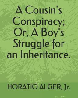 A Cousin's Conspiracy; or, a Boy's Struggle for an Inheritance