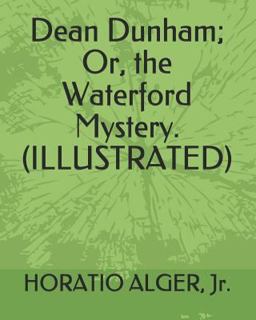 Dean Dunham; or, the Waterford Mystery. (Illustrated)