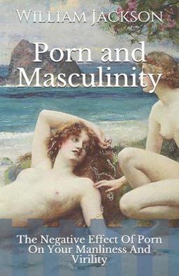 Porn and Masculinity Porn and Masculinity