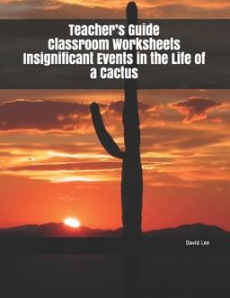 Teacher's Guide Classroom Worksheets Insignificant Events in the Life of a Cactus