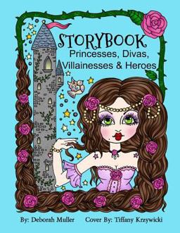 Storybook Princesses, Divas, Villainesses & Heroes Storybook Princesses, Divas, Villainesses & Heroes