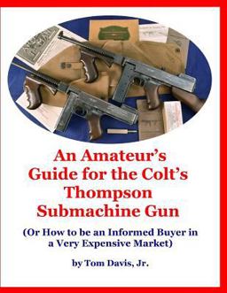 An Amateur's Guide for the Colt's Thompson Submachine Gun
