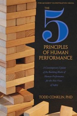5 Principles of Human Performance A Contemporary Update of the Building Blocks of Human Performance for the New View of Safety  9781794639140 Front Cover