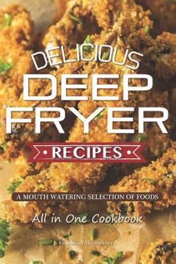 Delicious Deep Fryer Recipes Delicious Deep Fryer Recipes