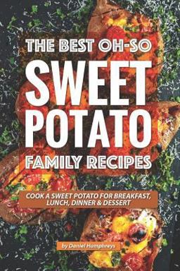The Best Oh-So Sweet Potato Family Recipes The Best Oh-So Sweet Potato Family Recipes