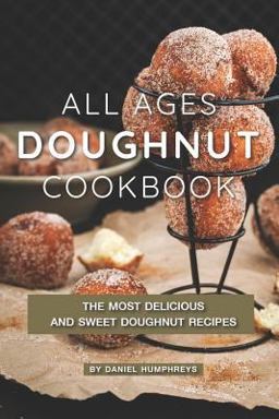 All Ages Doughnut Cookbook All Ages Doughnut Cookbook