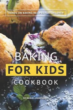Baking for Kids Cookbook Baking for Kids Cookbook