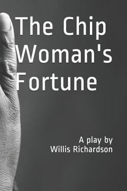 Chip Woman's Fortune A Play by Willis Richardson  9781795287630 Front Cover